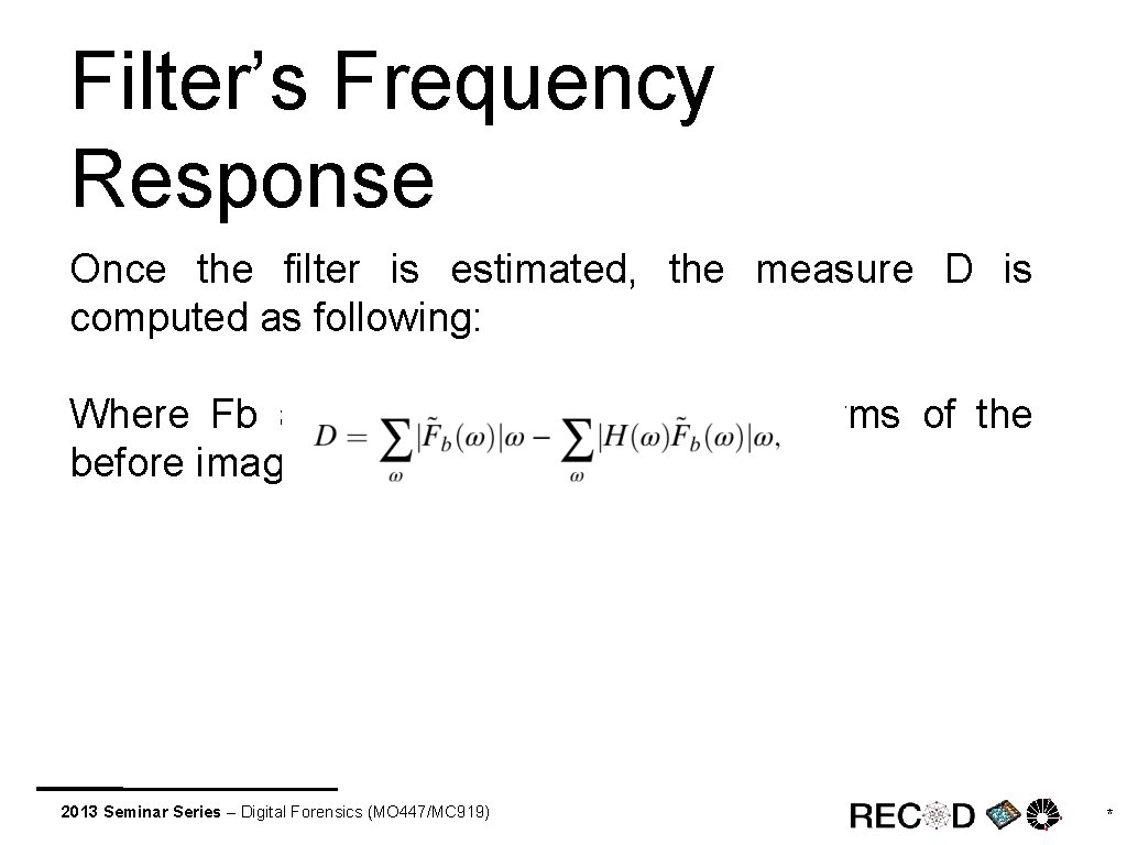 Filter’s Frequency Response Once the filter is estimated, the measure D is computed as