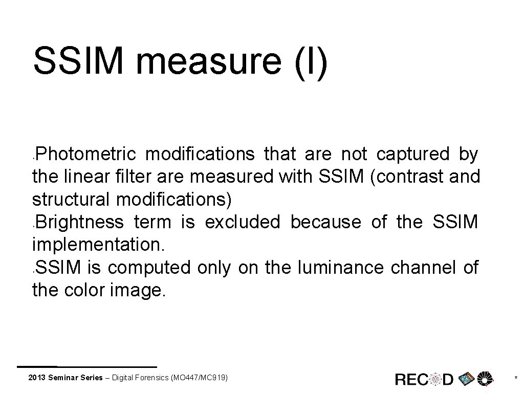 SSIM measure (I) Photometric modifications that are not captured by the linear filter are