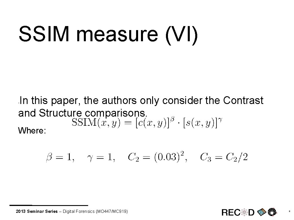 SSIM measure (VI) In this paper, the authors only consider the Contrast and Structure