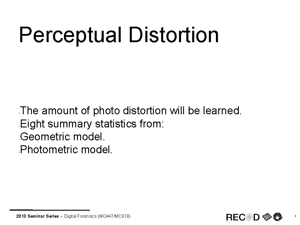 Perceptual Distortion The amount of photo distortion will be learned. Eight summary statistics from: