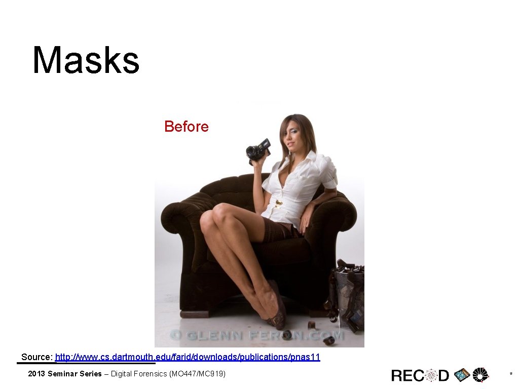 Masks Before Source: http: //www. cs. dartmouth. edu/farid/downloads/publications/pnas 11 2013 Seminar Series – Digital