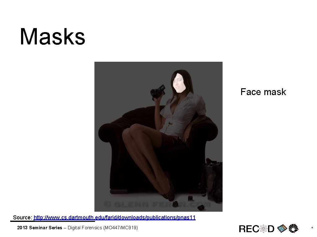 Masks Face mask Source: http: //www. cs. dartmouth. edu/farid/downloads/publications/pnas 11 2013 Seminar Series –
