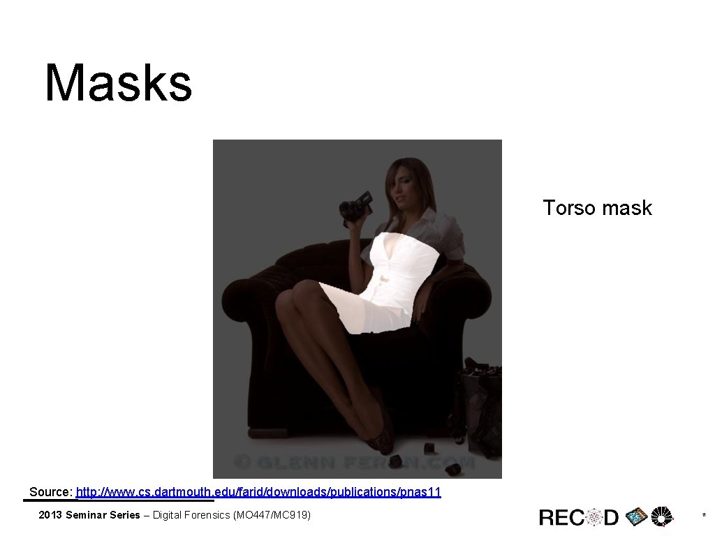 Masks Torso mask Source: http: //www. cs. dartmouth. edu/farid/downloads/publications/pnas 11 2013 Seminar Series –
