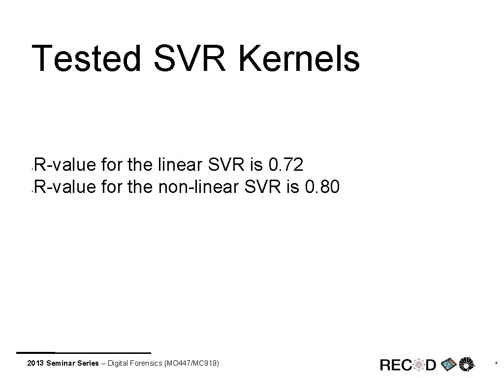 Tested SVR Kernels R-value for the linear SVR is 0. 72 R-value for the