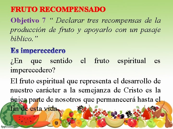 FRUTO RECOMPENSADO Objetivo 7 “ Declarar tres recompensas de la producción de fruto y