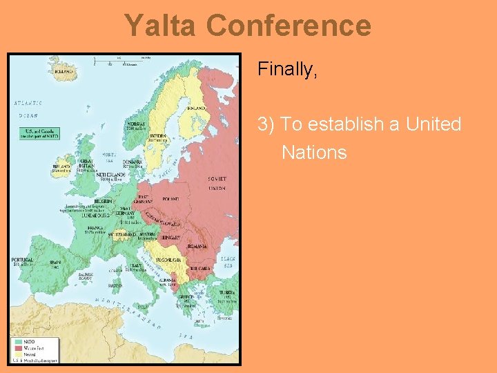 Yalta Conference Finally, 3) To establish a United Nations 
