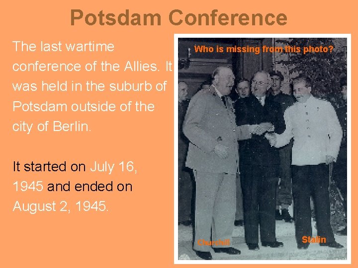 Potsdam Conference The last wartime conference of the Allies. It was held in the