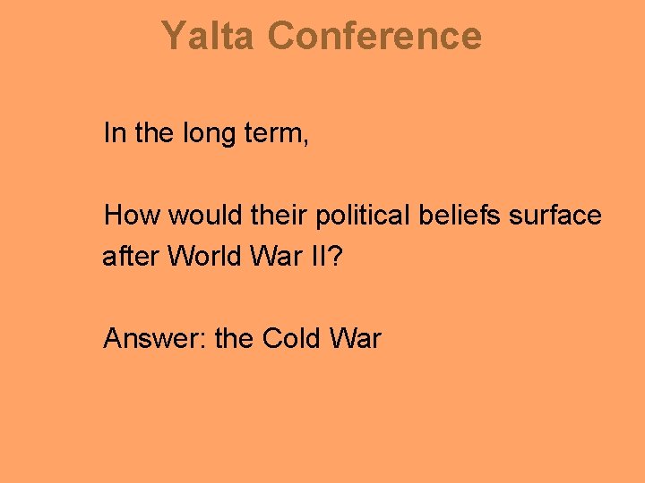 Yalta Conference In the long term, How would their political beliefs surface after World