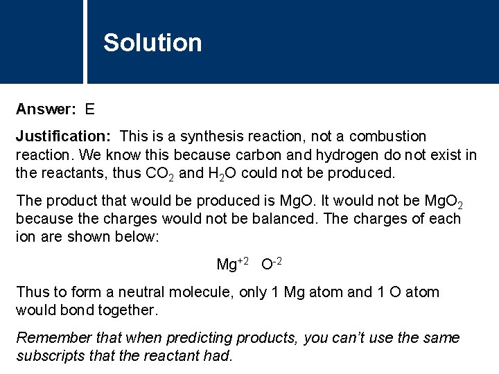 Solution Answer: E Justification: This is a synthesis reaction, not a combustion reaction. We