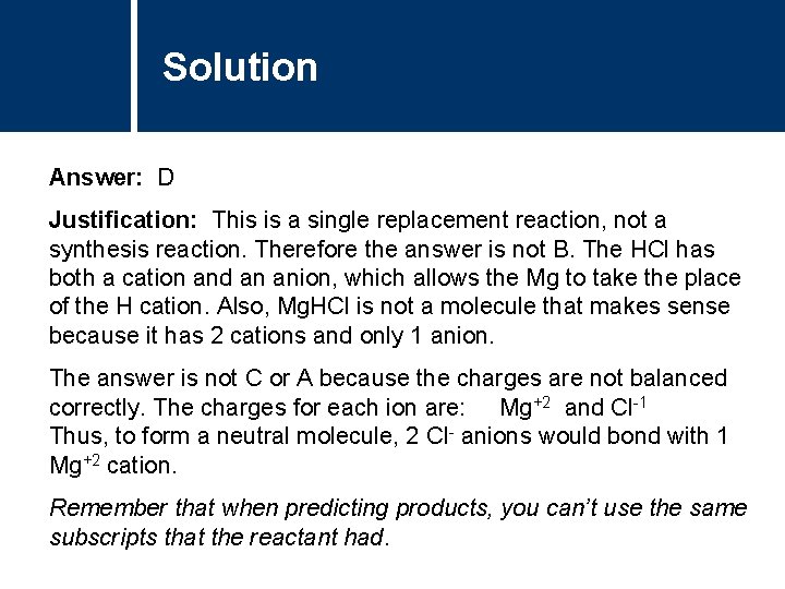 Solution Answer: D Justification: This is a single replacement reaction, not a synthesis reaction.