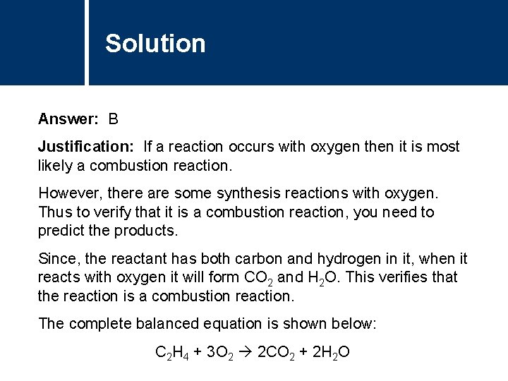 Solution Answer: B Justification: If a reaction occurs with oxygen then it is most