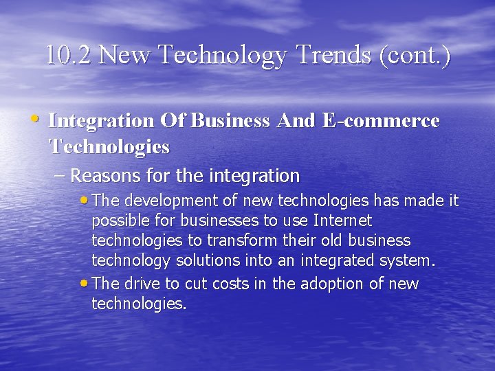 10. 2 New Technology Trends (cont. ) • Integration Of Business And E-commerce Technologies