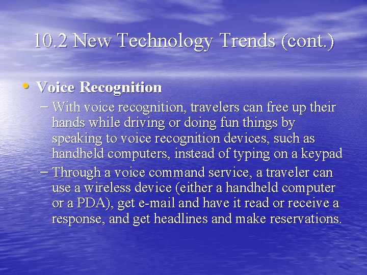 10. 2 New Technology Trends (cont. ) • Voice Recognition – With voice recognition,
