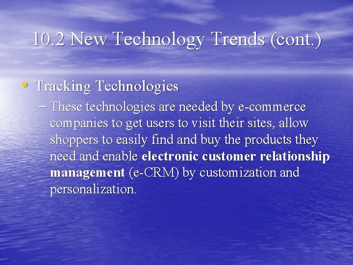 10. 2 New Technology Trends (cont. ) • Tracking Technologies – These technologies are