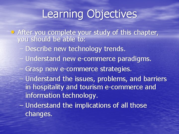 Learning Objectives • After you complete your study of this chapter, you should be