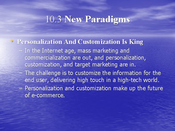10. 3 New Paradigms • Personalization And Customization Is King – In the Internet