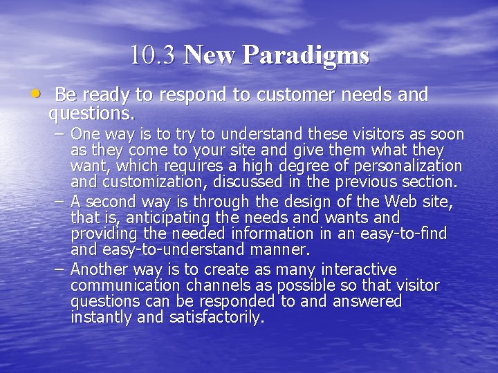 10. 3 New Paradigms • Be ready to respond to customer needs and questions.