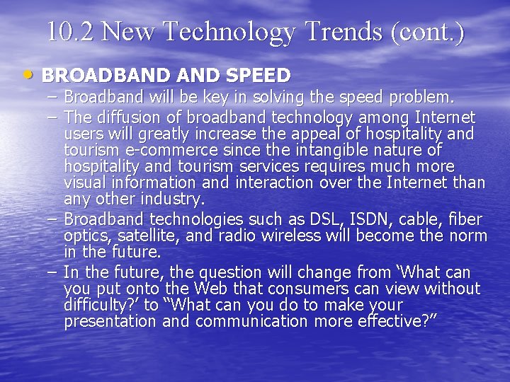 10. 2 New Technology Trends (cont. ) • BROADBAND SPEED – Broadband will be