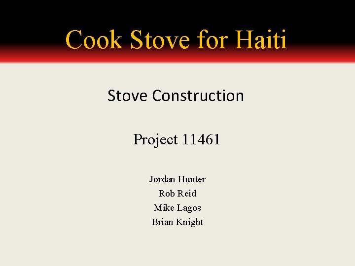 Cook Stove for Haiti Stove Construction Project 11461 Jordan Hunter Rob Reid Mike Lagos