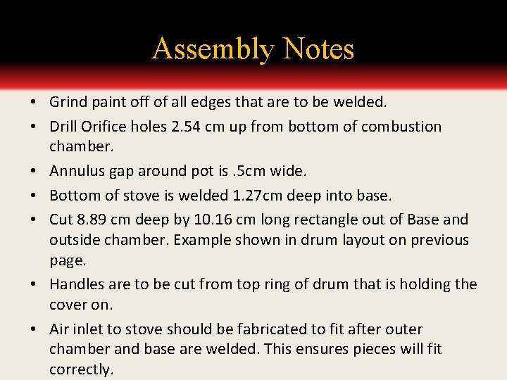 Assembly Notes • Grind paint off of all edges that are to be welded.