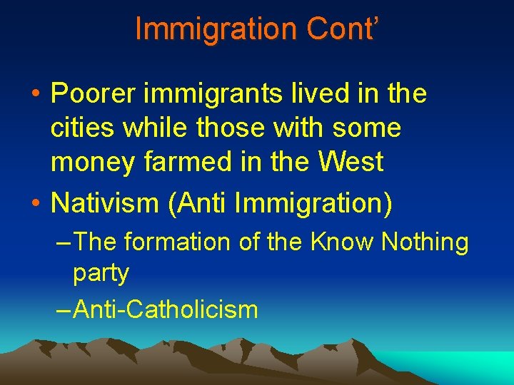 Immigration Cont’ • Poorer immigrants lived in the cities while those with some money