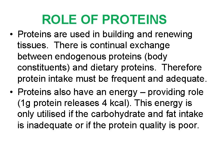 ROLE OF PROTEINS • Proteins are used in building and renewing tissues. There is