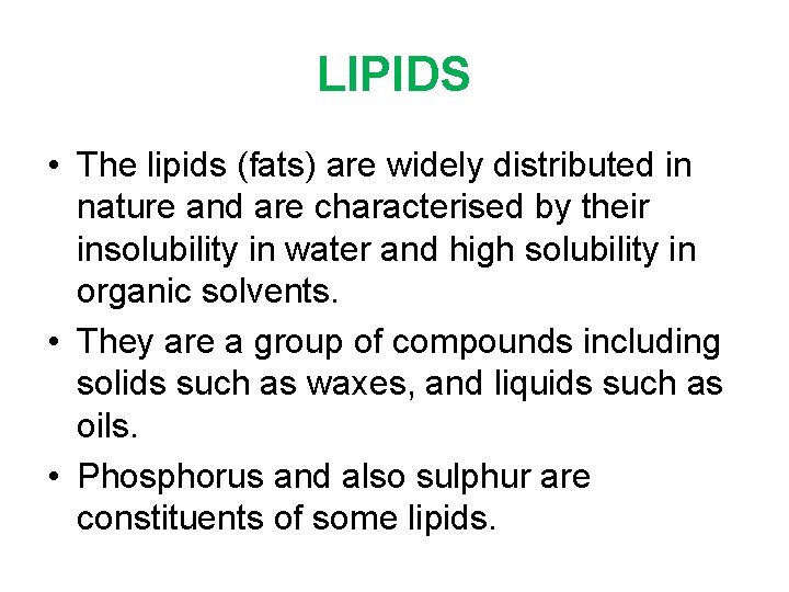 LIPIDS • The lipids (fats) are widely distributed in nature and are characterised by