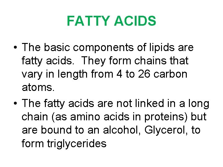 FATTY ACIDS • The basic components of lipids are fatty acids. They form chains