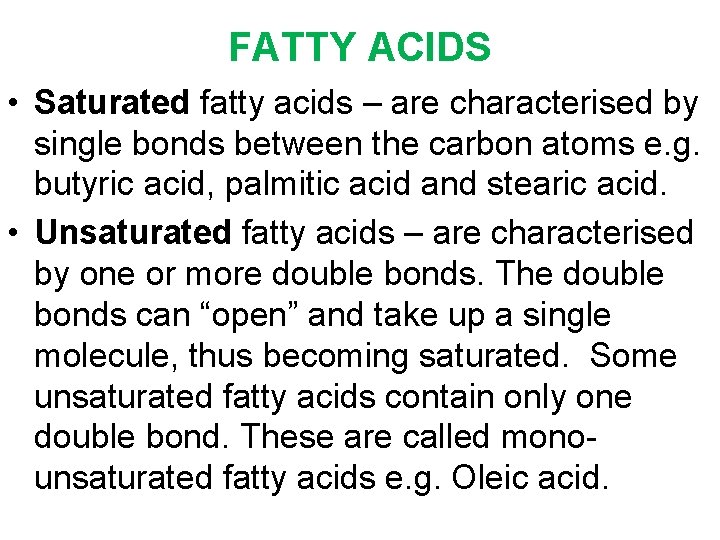 FATTY ACIDS • Saturated fatty acids – are characterised by single bonds between the