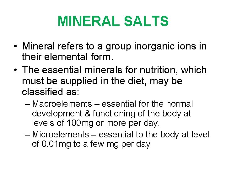 MINERAL SALTS • Mineral refers to a group inorganic ions in their elemental form.