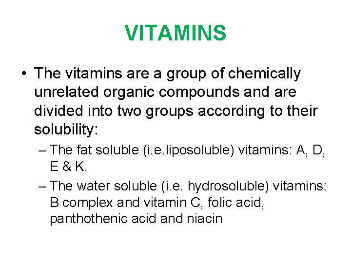 VITAMINS • The vitamins are a group of chemically unrelated organic compounds and are