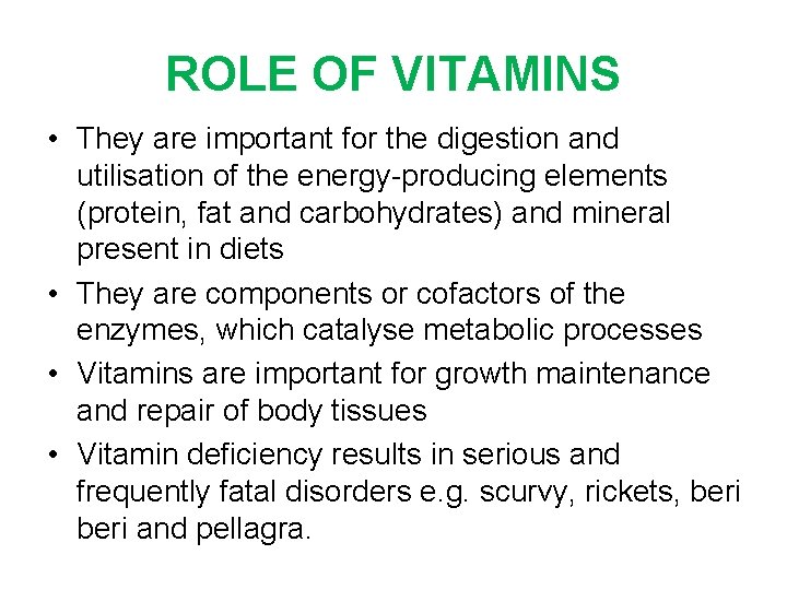 ROLE OF VITAMINS • They are important for the digestion and utilisation of the