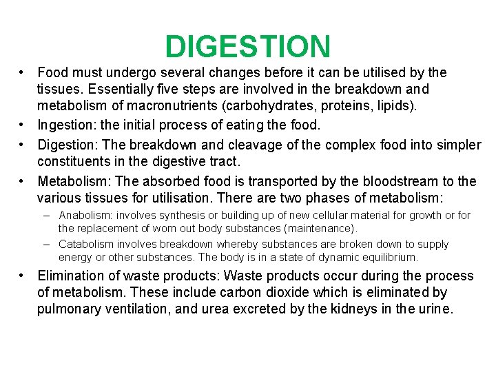 DIGESTION • Food must undergo several changes before it can be utilised by the