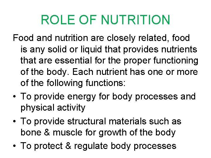 ROLE OF NUTRITION Food and nutrition are closely related, food is any solid or