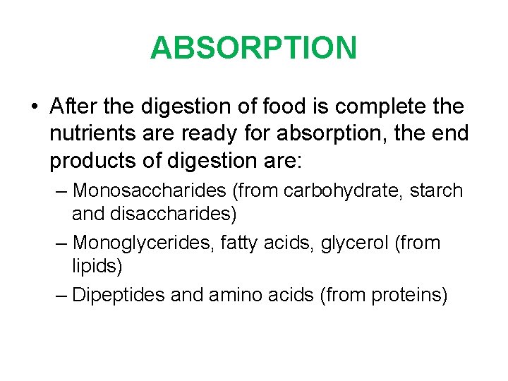ABSORPTION • After the digestion of food is complete the nutrients are ready for
