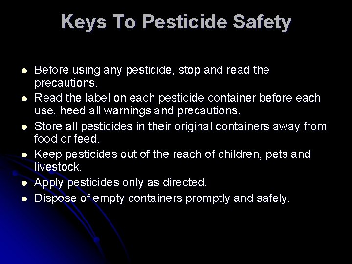 Keys To Pesticide Safety l l l Before using any pesticide, stop and read