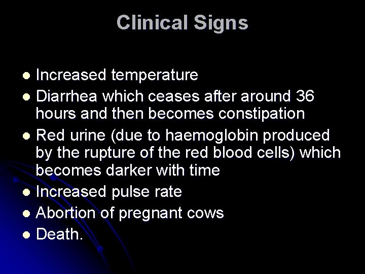 Clinical Signs Increased temperature l Diarrhea which ceases after around 36 hours and then