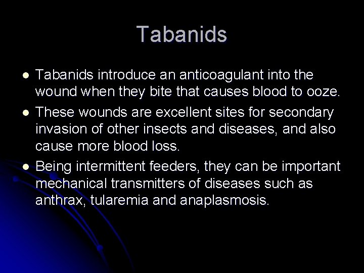 Tabanids l l l Tabanids introduce an anticoagulant into the wound when they bite