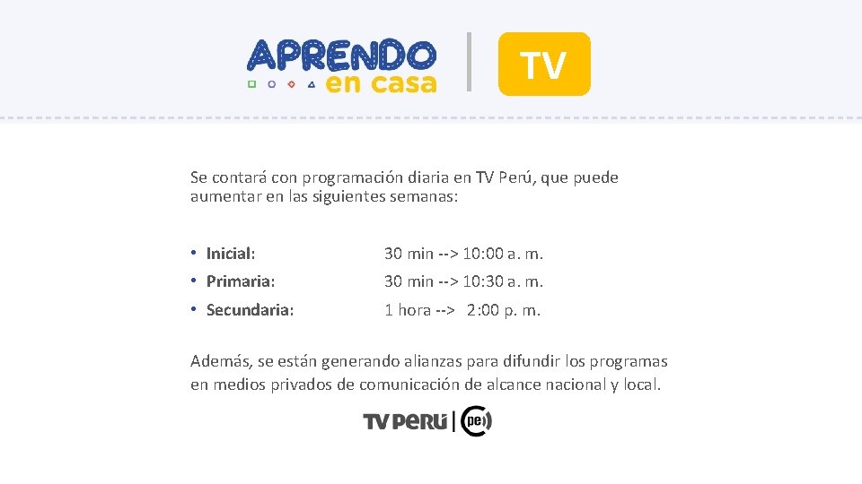 TV Se contará con programación diaria en TV Perú, que puede aumentar en las