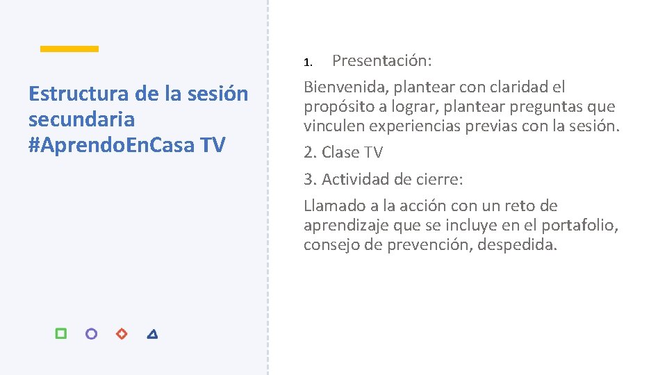 Presentación: Bienvenida, plantear con claridad el propósito a lograr, plantear preguntas que vinculen experiencias