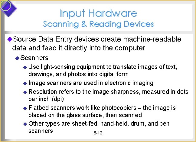 Input Hardware Scanning & Reading Devices u. Source Data Entry devices create machine-readable data