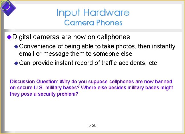 Input Hardware Camera Phones u. Digital cameras are now on cellphones u Convenience of