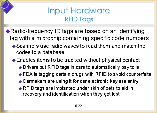 Input Hardware RFID Tags u. Radio-frequency ID tags are based on an identifying tag