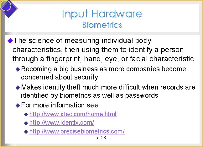 Input Hardware Biometrics u. The science of measuring individual body characteristics, then using them