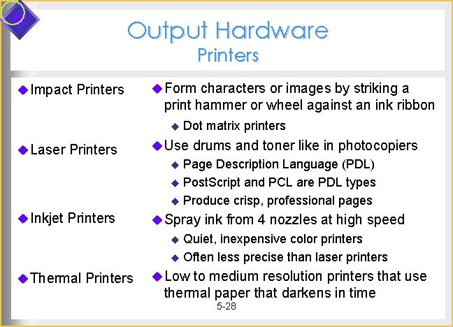 Output Hardware Printers u Impact Printers u Form characters or images by striking a
