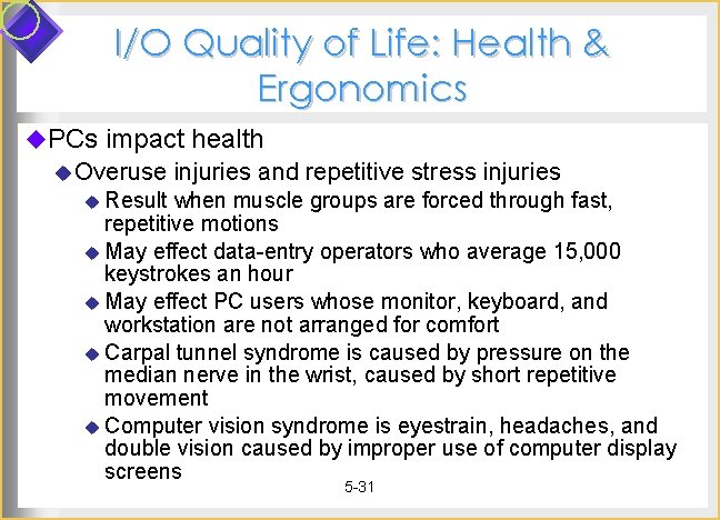I/O Quality of Life: Health & Ergonomics u. PCs impact health u Overuse injuries