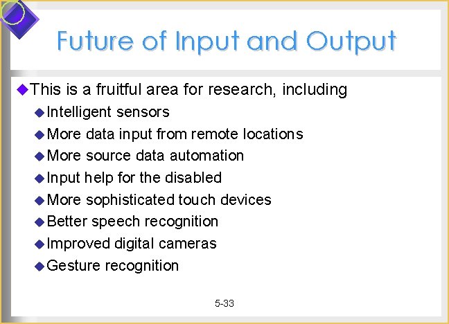 Future of Input and Output u. This is a fruitful area for research, including