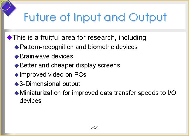 Future of Input and Output u. This is a fruitful area for research, including