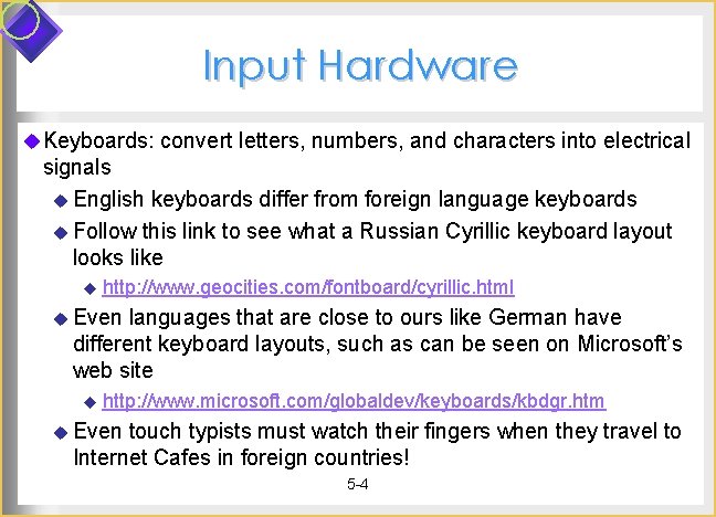 Input Hardware u Keyboards: convert letters, numbers, and characters into electrical signals u English