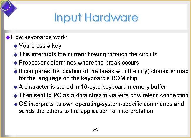 Input Hardware u How keyboards work: u You press a key u This interrupts